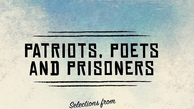 

Patriots, Poets and Prisoners Selections 