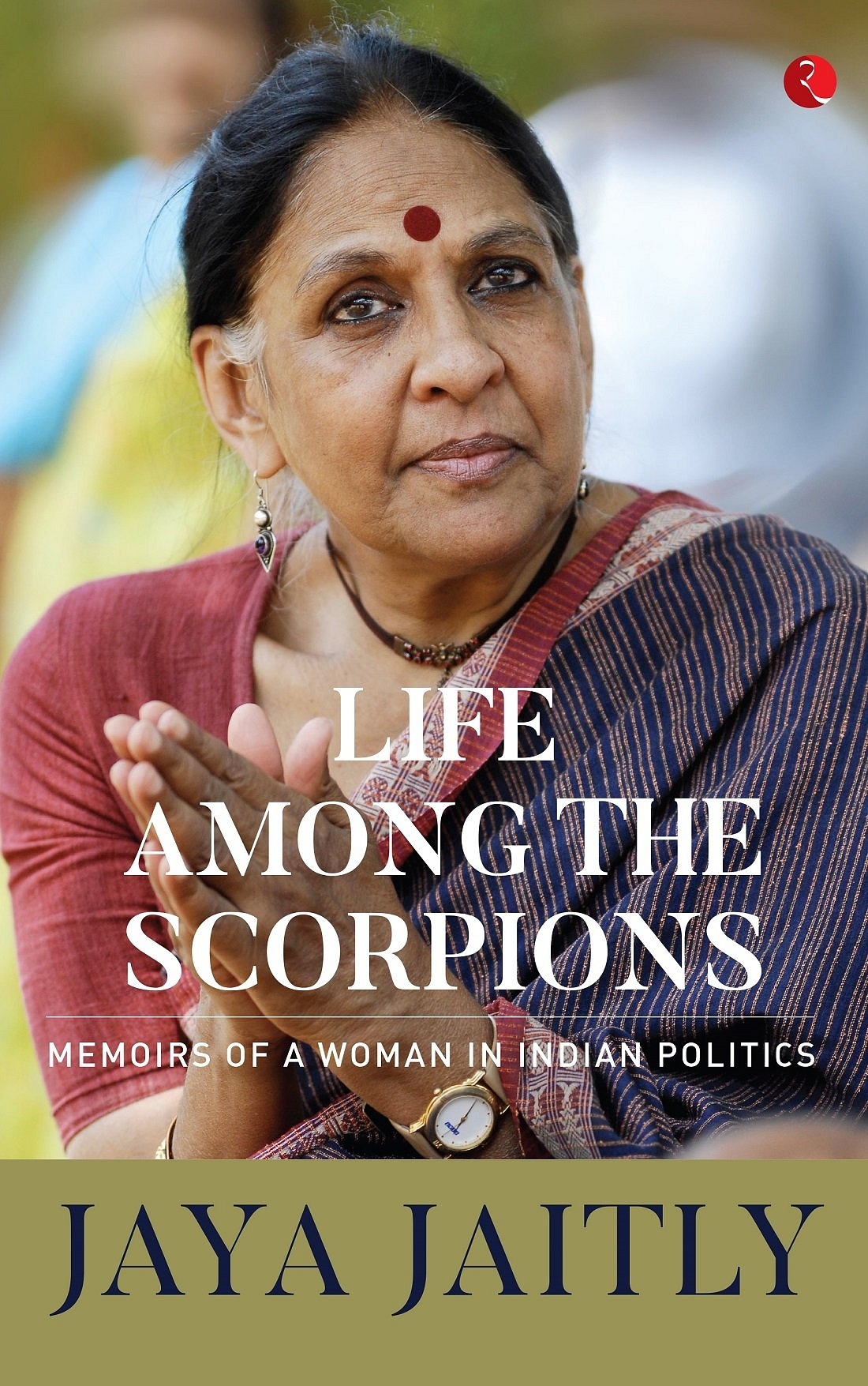Life Among the Scorpions: Memoirs of a Woman in Indian Politics by Jaya Jaitly, Rupa Publications