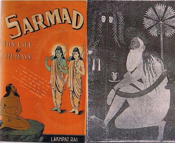 The biography of Sarmad (and a translation of his Ruabis), authored by Lakhpat Rai (the editor of <i>Kalyana-Kalpataru</i> of Gita Press, Gorakhpur), places Sarmad in the context of universal mysticism. A painting of Sarmad in Lahore museum reproduced by Rai.