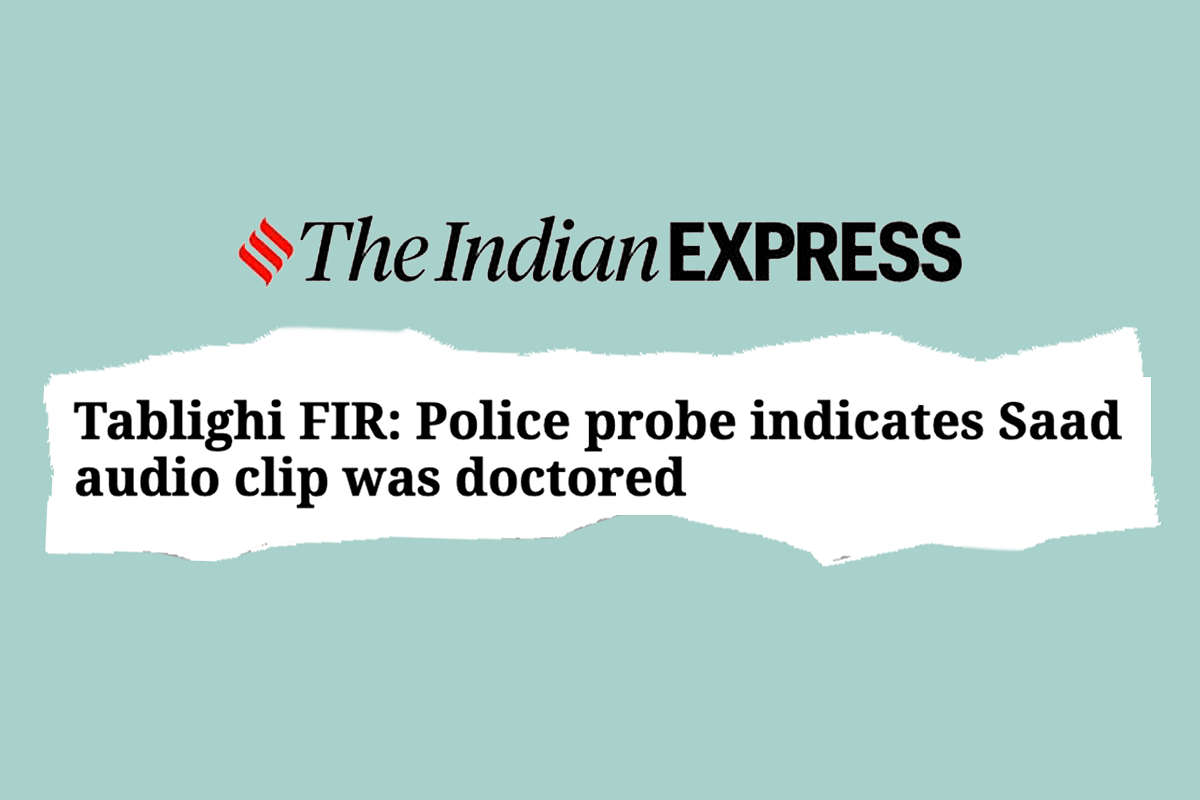 Police Rebuttal Isn’t The Only Problem With Indian Express Report On Tablighi Head’s Audio. It Seems Intended To Misinform And Mislead