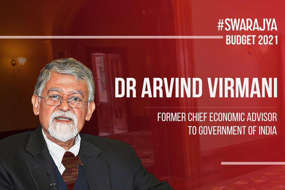 Swarajya Conversations On Budget 2021: Dr Arvind Virmani On What The Budget Must Get Right 