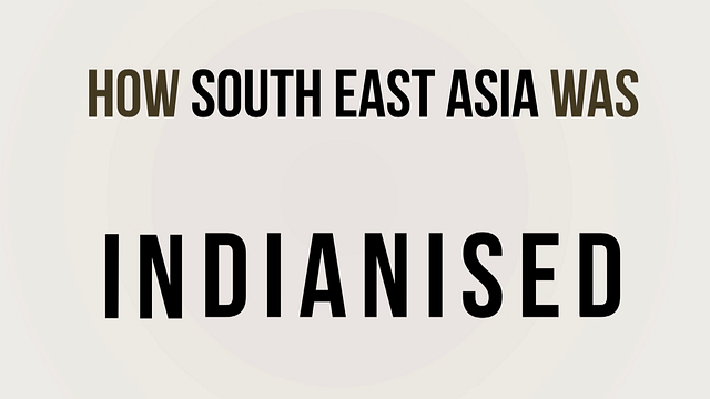 How Southeast Asia was Indianised
