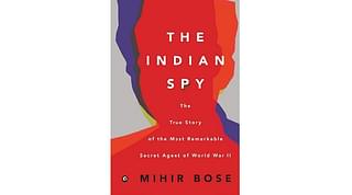 Book Cover of The Indian Spy: The True Story of the Most Remarkable Secret Agent of World War II