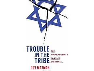 The cover of Dov Waxman’s Trouble in the Tribe: The American Jewish Conflict over Israel