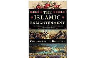 Cover of <b>The Islamic Enlightenment: The Struggle Between Faith and Reason, 1798 to Modern Times</b>.