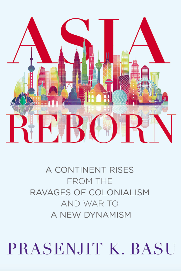 Asia Reborn: A Continent rises from the ravages of colonialism and war to a New Dynamism