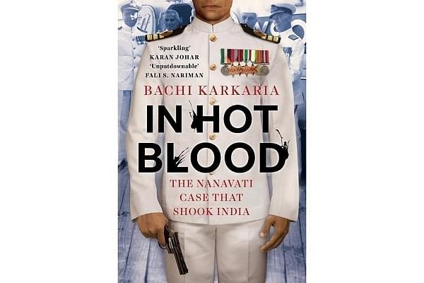 Cover of Bachi Karkaria’s <i>In Hot Blood: The Nanavati Case That Shook India</i>