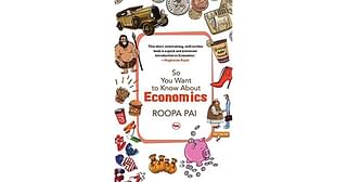 The cover of Roopa Pai’s <i>So You Want to Know About Economics.</i>