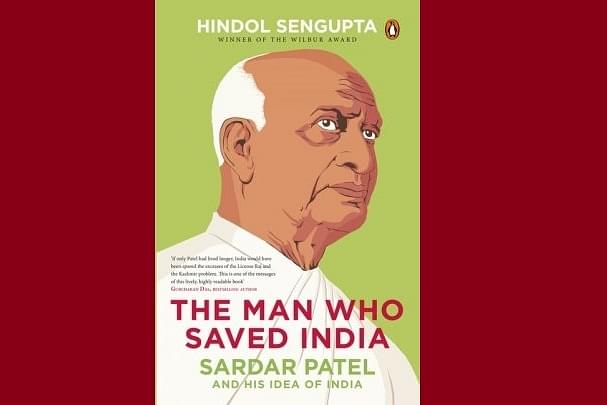 The cover of Hindol Sengupta’s <i>The Man Who Saved India: Sardar Patel And His Idea of India.</i>