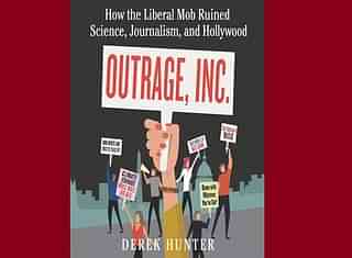 The cover of Derek Hunter’s <i>Outrage, Inc.: How the Liberal Mob Ruined Science, Journalism, and Hollywood.</i>