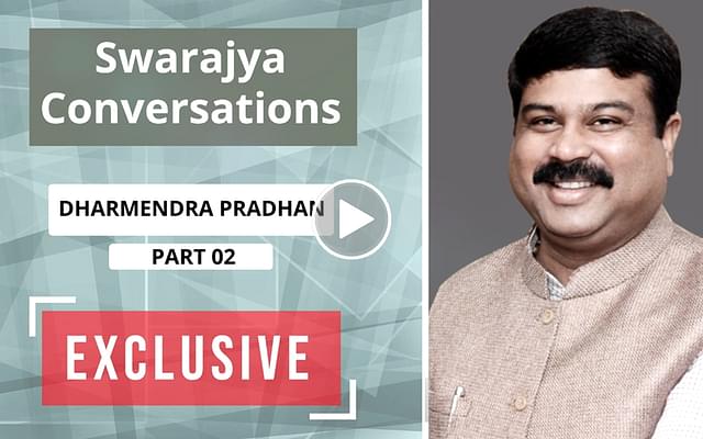 Swarajya exclusive with Dharmendra Pradhan