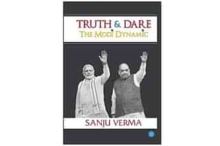 The cover of Sanju Verma’s book, Truth &amp; Dare-The Modi Dynamic.