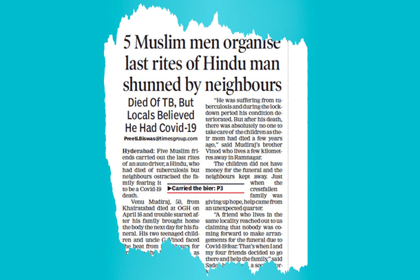 The report published on the front page of <i>The Times of India </i>headlined ‘5 Muslim men organise last rites of Hindu man shunned by neighbours’.