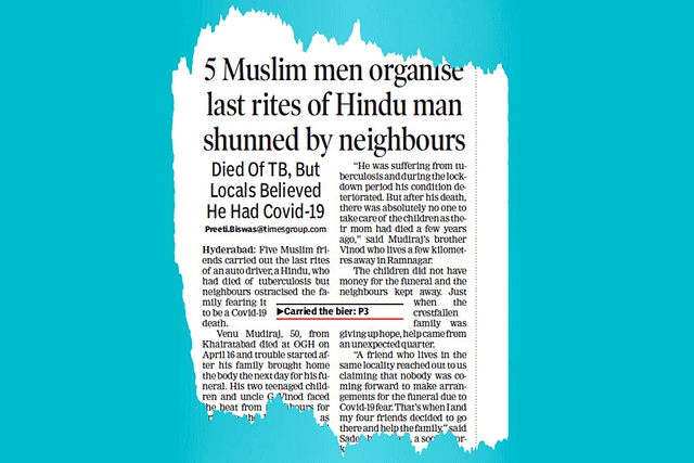 The report published on the front page of <i>The Times of India </i>headlined ‘5 Muslim men organise last rites of Hindu man shunned by neighbours’.