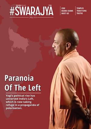 Yogi’s political rise has unnerved India’s Left, which is now taking refuge in a propaganda of polarisation.