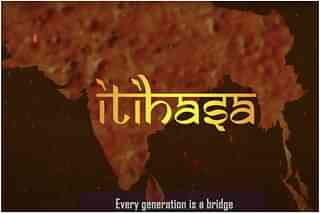 Itihasa Series: Our history in our cultural idioms 