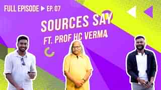 Sources Say ft. Prof HC Verma is available on Swarajya's YouTube.