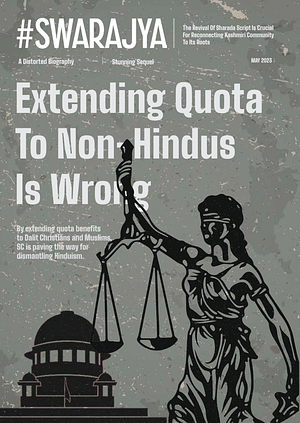 By extending quota benefits to Dalit Christians and Muslims, SC is paving the way for dismantling Hinduism.