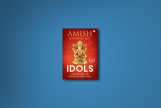 The cover of Idols: Unearthing the Power of Murti Puja by Amish and Bhavna Roy.
