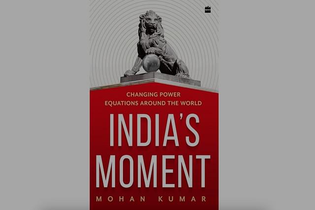 The cover of Mohan Kumar's book India's Moment: Changing Power Equations Around the World. 