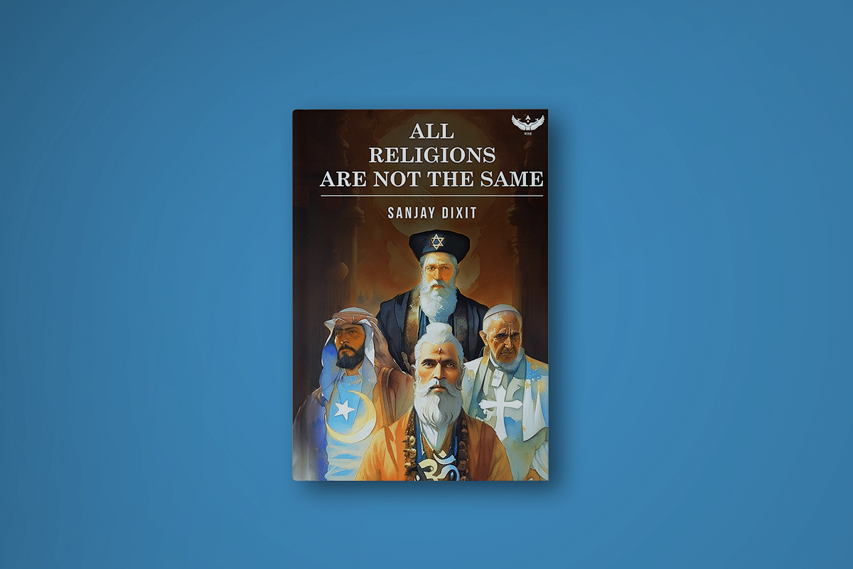 The cover of 'All Religions Are Not The Same' by Sanjay Dixit.
