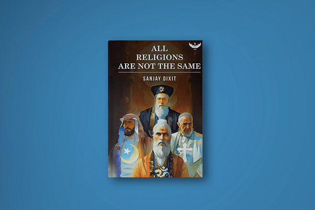 The cover of 'All Religions Are Not The Same' by Sanjay Dixit.