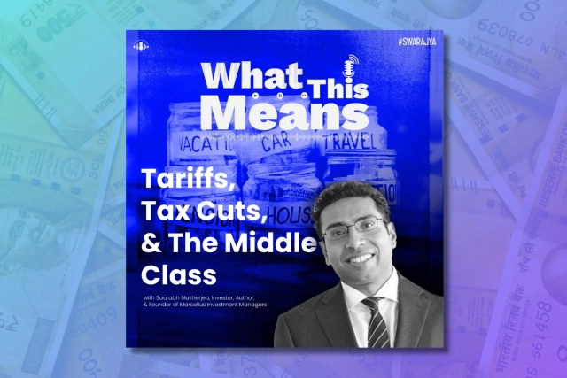 WTM New Episode: Saurabh Mukherjea On Tariffs, Tax Cuts, & Middle Class 